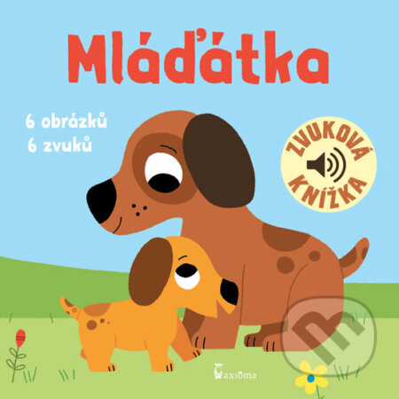Kniha: Mláďátka - Zvuková knížka (Axióma). Axióma, 2020 Kniha: Mláďátka - Zvuková knížka (Axióma). Axióma, 2020