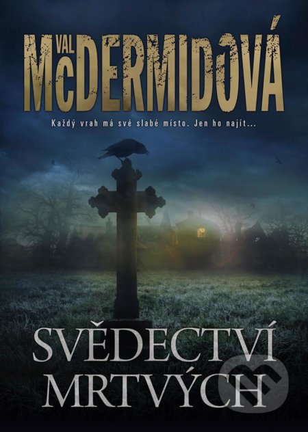 Kniha: Svědectví mrtvých (Val McDermid). BB/art, 2020 Kniha: Svědectví mrtvých (Val McDermid). BB/art, 2020