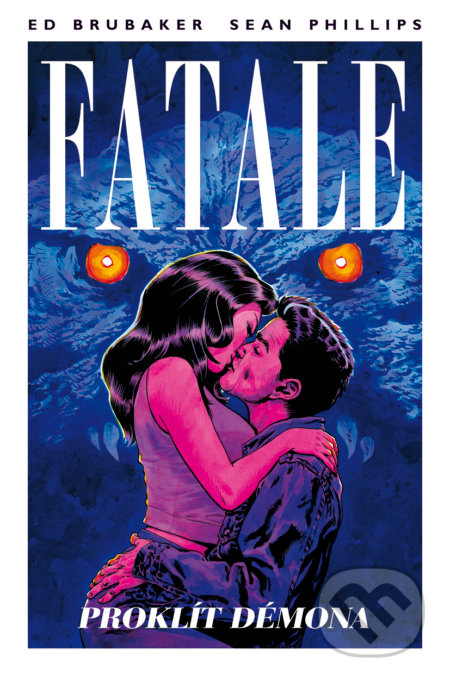 Kniha: Fatale 5 - Proklít démona (Ed Brubaker a Sean Phillips). BB/art, 2020 Kniha: Fatale 5 - Proklít démona (Ed Brubaker a Sean Phillips). BB/art, 2020