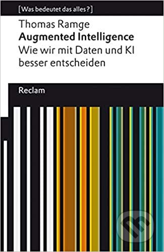 Kniha: Augmented Intelligence (Thomas Ramge). Reclam, 2020 Kniha: Augmented Intelligence (Thomas Ramge). Reclam, 2020