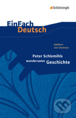 Kniha: Peter Schlemihls wundersame Geschichte, Gymnasiale Oberstufe (Adelbert Von Chamisso). Schöningh im Westermann, 2020 Kniha: Peter Schlemihls wundersame Geschichte, Gymnasiale Oberstufe (Adelbert Von Chamisso). Schöningh im Westermann, 2020