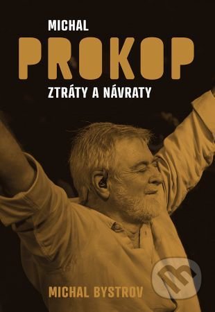 Kniha: Michal Prokop - ztráty a návraty (Michal Bystrov). Galén, spol. s r.o., 2020 Kniha: Michal Prokop - ztráty a návraty (Michal Bystrov). Galén, spol. s r.o., 2020