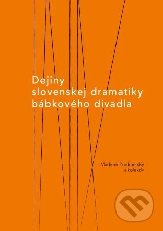 Kniha: Dejiny slovenskej dramatiky bábkového divadla (Vladimír Predmerský). Divadelný ústav, 2020 Kniha: Dejiny slovenskej dramatiky bábkového divadla (Vladimír Predmerský). Divadelný ústav, 2020