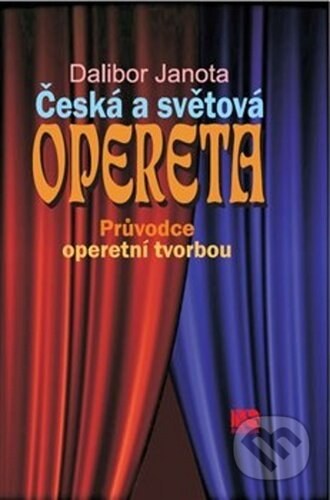 Kniha: Česká a světová opereta (Dalibor Janota). NS Svoboda, 2020 Kniha: Česká a světová opereta (Dalibor Janota). NS Svoboda, 2020