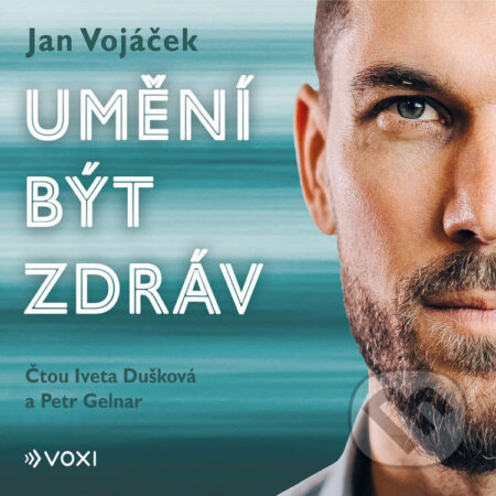 Audiokniha: Umění být zdráv (Jan Vojáček a Věra Keilová). Voxi, 2020 Audiokniha: Umění být zdráv (Jan Vojáček a Věra Keilová). Voxi, 2020