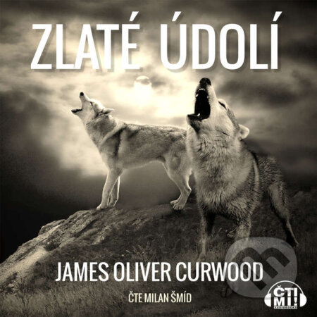 Audiokniha: Zlaté údolí (James Oliver Curwood). Čti mi!, 2020 Audiokniha: Zlaté údolí (James Oliver Curwood). Čti mi!, 2020