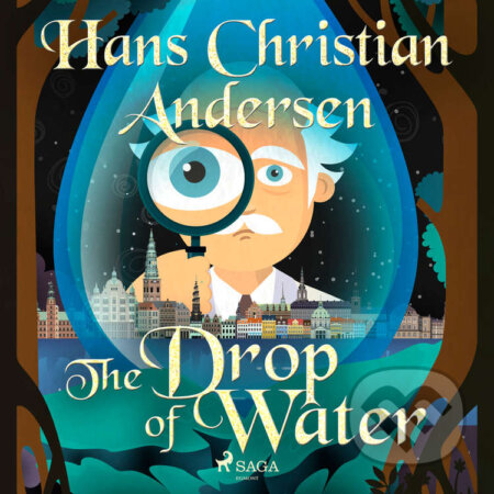 Audiokniha: The Drop of Water (EN) (Hans Christian Andersen). Saga Egmont, 2020 Audiokniha: The Drop of Water (EN) (Hans Christian Andersen). Saga Egmont, 2020
