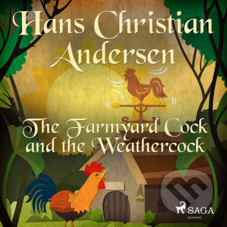 Audiokniha: The Farmyard Cock and the Weathercock (EN) (Hans Christian Andersen). Saga Egmont, 2020 Audiokniha: The Farmyard Cock and the Weathercock (EN) (Hans Christian Andersen). Saga Egmont, 2020