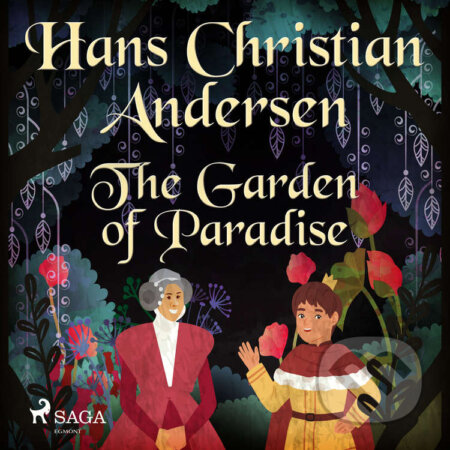 Audiokniha: The Garden of Paradise (EN) (Hans Christian Andersen). Saga Egmont, 2020 Audiokniha: The Garden of Paradise (EN) (Hans Christian Andersen). Saga Egmont, 2020