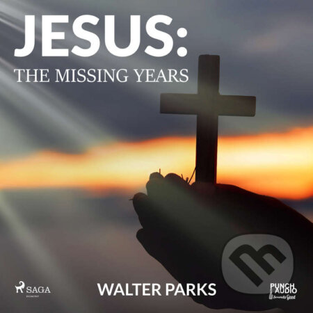 Audiokniha: Jesus: The Missing Years (EN) (Walter Parks). Saga Egmont, 2020 Audiokniha: Jesus: The Missing Years (EN) (Walter Parks). Saga Egmont, 2020