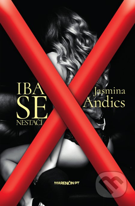 Kniha: Iba sex nestačí (Jasmina Andics). Marenčin PT, 2020 Kniha: Iba sex nestačí (Jasmina Andics). Marenčin PT, 2020