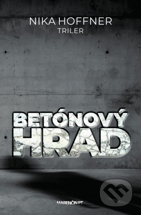 Kniha: Betónový hrad (Nika Hoffner). Marenčin PT, 2020 Kniha: Betónový hrad (Nika Hoffner). Marenčin PT, 2020
