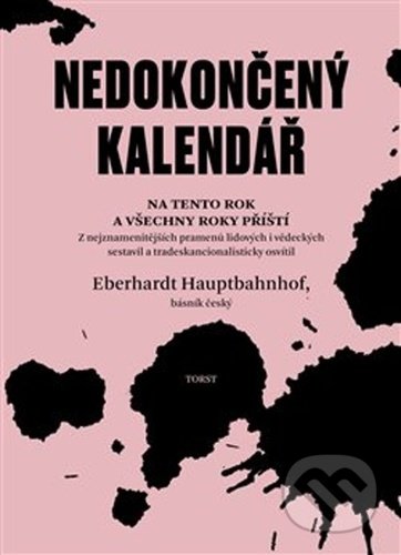 Kniha: Nedokončený kalendář na tento rok a všechny roky příští (Eberhardt Hauptbahnhof). Torst, 2020 Kniha: Nedokončený kalendář na tento rok a všechny roky příští (Eberhardt Hauptbahnhof). Torst, 2020