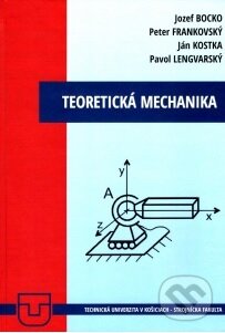 Kniha: Teoretická mechanika (Jozef Bocko). Technická univerzita v Košiciach, 2020 Kniha: Teoretická mechanika (Jozef Bocko). Technická univerzita v Košiciach, 2020