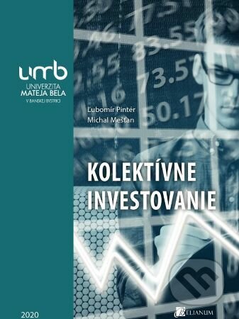 Kniha: Kolektívne investovanie (Ľubomír Pintér). Belianum, 2020 Kniha: Kolektívne investovanie (Ľubomír Pintér). Belianum, 2020