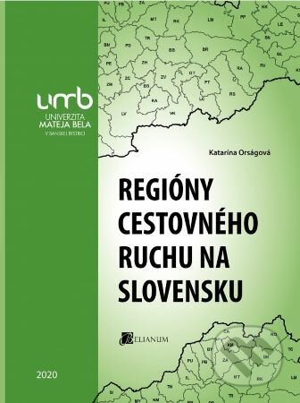 Regióny cestovného ruchu na Slovensku - Katarina Orságová, Belianum, 2020