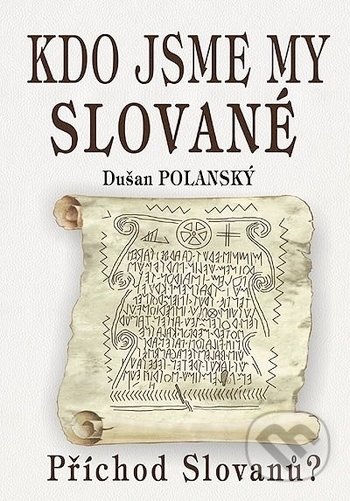Kniha: Kdo jsme my Slované (Dušan Polanský). Eko-konzult, 2020 Kniha: Kdo jsme my Slované (Dušan Polanský). Eko-konzult, 2020