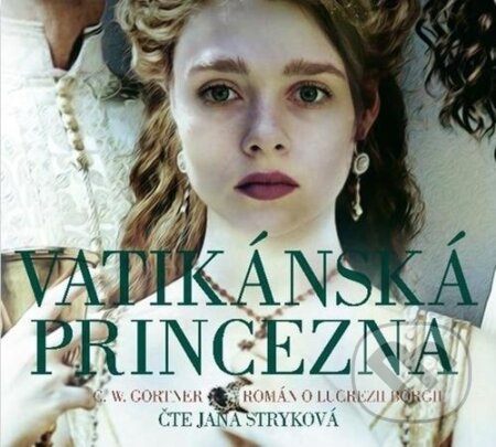 Audiokniha: Vatikánská princezna - Román o Lucrezii Borgii (W. Christopher Gortner). Radioservis, 2020 Audiokniha: Vatikánská princezna - Román o Lucrezii Borgii (W. Christopher Gortner). Radioservis, 2020