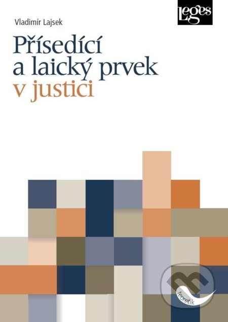 Kniha: Přísedící a laický prvek v justici (Vladimír Lajsek). Leges, 2020 Kniha: Přísedící a laický prvek v justici (Vladimír Lajsek). Leges, 2020
