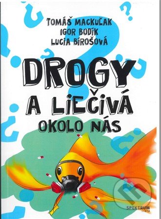 Kniha: Drogy a liečivá okolo nás (Igor Bodík, Lucia Bírošová a Tomáš Mackuľak). STU, 2020 Kniha: Drogy a liečivá okolo nás (Igor Bodík, Lucia Bírošová a Tomáš Mackuľak). STU, 2020