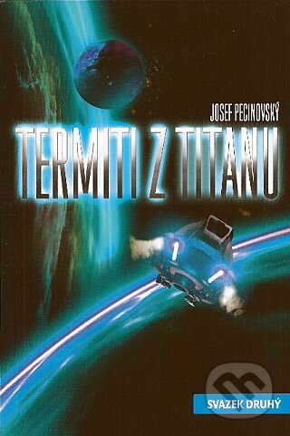 Kniha: Termiti z Titanu 2 (Josef Pecinovský). Triton, 2012 Kniha: Termiti z Titanu 2 (Josef Pecinovský). Triton, 2012