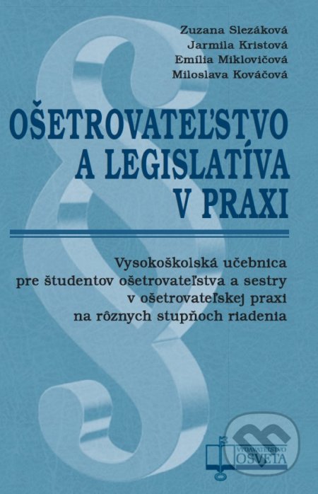 Kniha: Ošetrovateľstvo a legislatíva v praxi (Emília Miklovičová, Jarmila Kristová, Miloslava Kováčová a Zuzana Slezáková). Osveta, 2020 Kniha: Ošetrovateľstvo a legislatíva v praxi (Emília Miklovičová, Jarmila Kristová, Miloslava Kováčová a Zuzana Slezáková). Osveta, 2020