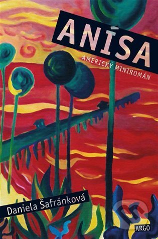 E-kniha: Anísa (Daniela Šafránková). Argo, 2015 E-kniha: Anísa (Daniela Šafránková). Argo, 2015