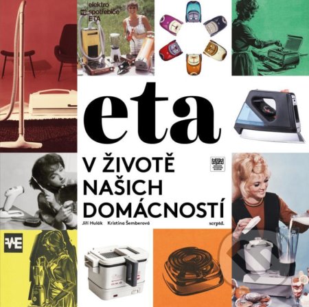 Kniha: ETA v životě našich domácností (Jiří Hulák a Kristina Šemberová). Národní technické muzeum, 2020 Kniha: ETA v životě našich domácností (Jiří Hulák a Kristina Šemberová). Národní technické muzeum, 2020