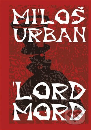 E-kniha: Lord Mord (Miloš Urban). Argo, 2011 E-kniha: Lord Mord (Miloš Urban). Argo, 2011