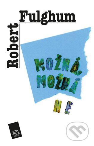 E-kniha: Možná, možná ne (Robert Fulghum). Argo, 2011 E-kniha: Možná, možná ne (Robert Fulghum). Argo, 2011