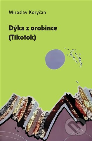 E-kniha: Dýka z orobince (Tikotok) (Miroslav Koryčan). Dybbuk, 2010 E-kniha: Dýka z orobince (Tikotok) (Miroslav Koryčan). Dybbuk, 2010