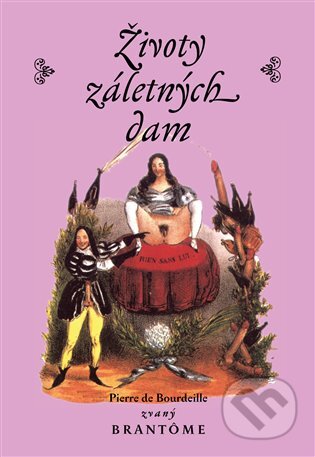 E-kniha: Životy záletných dam (Pierre de Bourdeille). Dybbuk, 2007 E-kniha: Životy záletných dam (Pierre de Bourdeille). Dybbuk, 2007