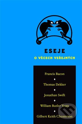 E-kniha: Eseje o věcech veřejných (Francis Bacon, Gilbert Keith Chesterton, Jonathan Swift, Thomas Dekker a William Butler Yeats). Dybbuk, 2010 E-kniha: Eseje o věcech veřejných (Francis Bacon, Gilbert Keith Chesterton, Jonathan Swift, Thomas Dekker a William Butler Yeats). Dybbuk, 2010