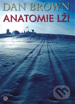E-kniha: Anatomie lži (Dan Brown). Argo, 2012 E-kniha: Anatomie lži (Dan Brown). Argo, 2012