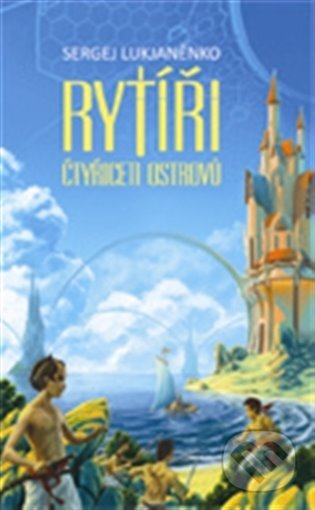 E-kniha: Rytíři Čtyřiceti ostrovů (Sergej Lukjaněnko). Argo, 2012 E-kniha: Rytíři Čtyřiceti ostrovů (Sergej Lukjaněnko). Argo, 2012
