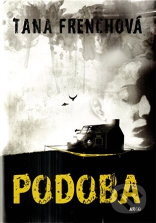 E-kniha: Podoba (Tana Frenchová). Argo, 2012 E-kniha: Podoba (Tana Frenchová). Argo, 2012
