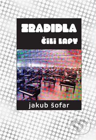 E-kniha: Zradidla čili lapy (Jakub Šofar). Dybbuk, 2012 E-kniha: Zradidla čili lapy (Jakub Šofar). Dybbuk, 2012