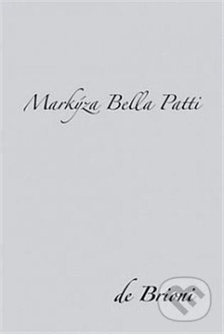 E-kniha: Markýza Bella Patti (de Brioni). Dybbuk, 2012 E-kniha: Markýza Bella Patti (de Brioni). Dybbuk, 2012