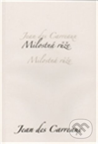E-kniha: Milostná růže (Jean des Carreaux). Dybbuk, 2012 E-kniha: Milostná růže (Jean des Carreaux). Dybbuk, 2012