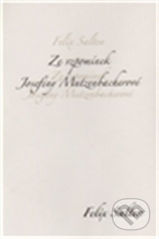 E-kniha: Ze vzpomínek Josefiny Mutzenbacherové (Felix Salten). Dybbuk, 2012 E-kniha: Ze vzpomínek Josefiny Mutzenbacherové (Felix Salten). Dybbuk, 2012