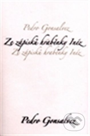 E-kniha: Ze zápisků hraběnky Inéz (Pedro Gonsalvez). Dybbuk, 2012 E-kniha: Ze zápisků hraběnky Inéz (Pedro Gonsalvez). Dybbuk, 2012