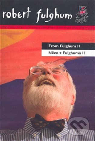 E-kniha: Něco z Fulghuma II / From Fulghum II (Robert Fulghum). Argo, 2012 E-kniha: Něco z Fulghuma II / From Fulghum II (Robert Fulghum). Argo, 2012