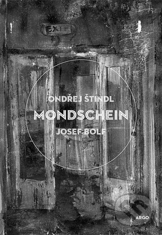 E-kniha: Mondschein (Josef Bolf a Ondřej Štindl). Argo, 2012 E-kniha: Mondschein (Josef Bolf a Ondřej Štindl). Argo, 2012