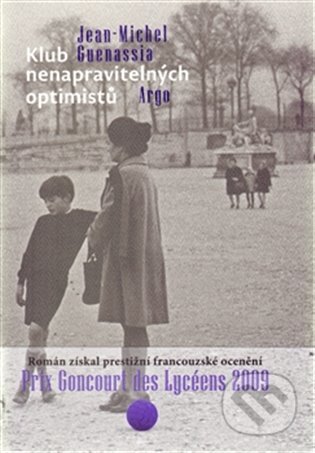 E-kniha: Klub nenapravitelných optimistů (Jean-Michel Guenassia). Argo, 2012 E-kniha: Klub nenapravitelných optimistů (Jean-Michel Guenassia). Argo, 2012