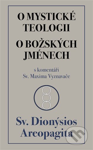 E-kniha: O mystické teologii / O božských jménech (Sv. Dionýsios Areopa). Dybbuk, 2003 E-kniha: O mystické teologii / O božských jménech (Sv. Dionýsios Areopa). Dybbuk, 2003