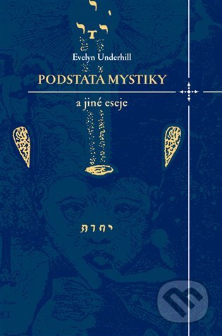 E-kniha: Podstata mystiky a jiné eseje (Evelyn Underhill). Dybbuk, 2013 E-kniha: Podstata mystiky a jiné eseje (Evelyn Underhill). Dybbuk, 2013