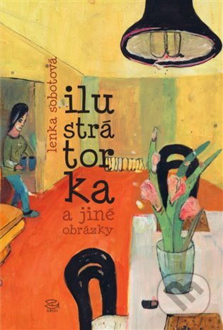 E-kniha: Ilustrátorka a jiné obrázky (Lenka Sobotová). Argo, 2014 E-kniha: Ilustrátorka a jiné obrázky (Lenka Sobotová). Argo, 2014