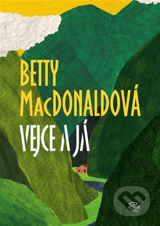 E-kniha: Vejce a já (Betty MacDonaldová). Argo, 2014 E-kniha: Vejce a já (Betty MacDonaldová). Argo, 2014