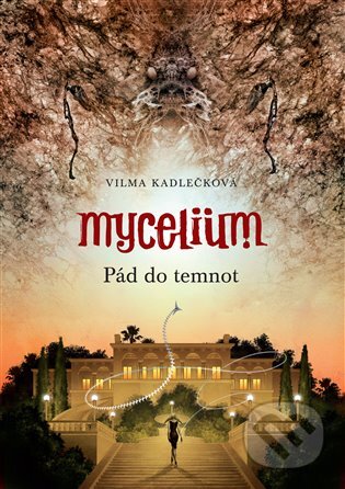 E-kniha: Mycelium III: Pád do temnot (Vilma Kadlečková). Argo, 2014 E-kniha: Mycelium III: Pád do temnot (Vilma Kadlečková). Argo, 2014