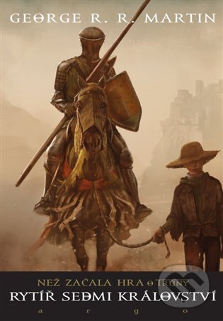 E-kniha: Rytíř Sedmi království (George R.R. Martin). Argo, 2014 E-kniha: Rytíř Sedmi království (George R.R. Martin). Argo, 2014